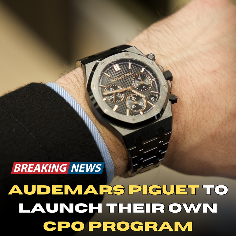 Audemars Piguet to Enter Secondary Market with CPO Program